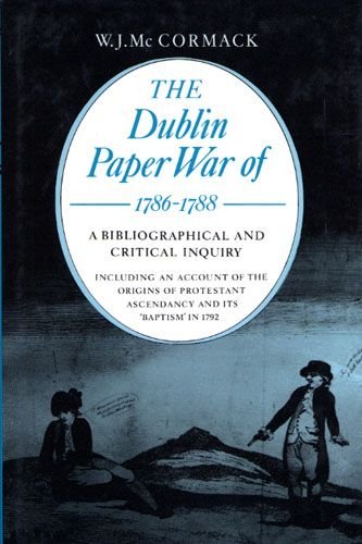 The Dublin Paper War of 1786-1788: A Bibliographical and Critical Inquiry (History)