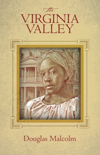 The Virginia Valley (Volume 1), by Douglas Malcolm