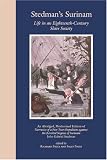Stedmans Surinam Life In An EighteenthCentury Slave Society An Abridged Modernized Edition Of Narrative Of A Five Years Expedition Against The Revolted Negroes Of Surinam