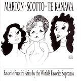 Marton · Scotto · Te Kanawa ~ Favorite Puccini Arias by the Worlds Favorite Sopranos