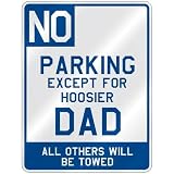 NO  PARKING EXCEPT FOR HOOSIER DAD  PARKING SIGN STATE INDIANA