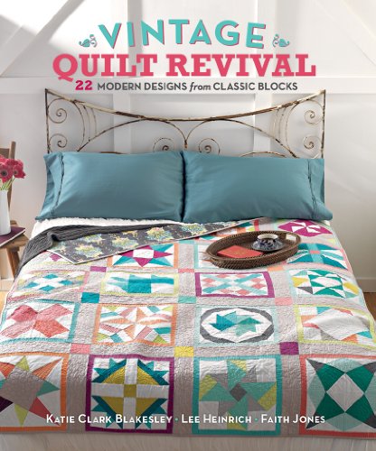 Vintage Quilt Revival: 22 Modern Designs from Classic Blocks