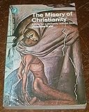 The misery of Christianity; or, A plea for a humanity without God