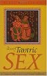 The Heart of Tantric Sex: A Unique Guide to Love and Sexual Fulfillment