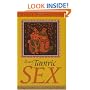 The Heart of Tantric Sex: A Unique Guide to Love and Sexual Fulfillment