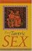 The Heart of Tantric Sex: A Unique Guide to Love and Sexual Fulfillment