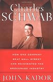 Charles Schwab: How One Company Beat Wall Street and Reinvented the Brokerage Industry