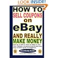 How To Sell Coupons on eBay and Really Make Money by The Editors of SmartBuddy Books