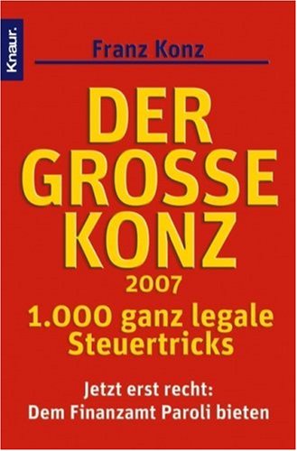 Der große Konz 2007. 1000 ganz legale Steuertricks