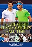 The Greatest Tennis Matches of All Time