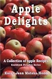 Apple Delights Cookbook: A Collection of Apple Recipes (Cookbook Delights)