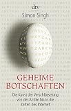 Geheime Botschaften - Die Kunst der Verschl&uuml;sselung von der Antike bis in die Zeiten des Internet. - Simon Singh
