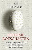Geheime Botschaften. Die Kunst der Verschl&uuml;sselung von der Antike bis in die Zeiten des Internet.