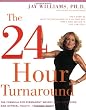 The 24-Hour Turnaround: The Formula for Permanent Weight Loss, Anti-Aging, and Optimal Health--Starting Today