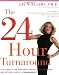 The 24-Hour Turnaround: The Formula for Permanent Weight Loss, Anti-Aging, and Optimal Health--Starting Today