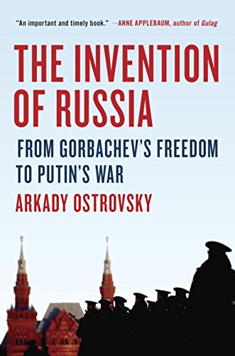 The Invention of Russia: From Gorbachev's Freedom to Putin's War