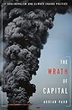 The wrath of capital : neoliberalism and climate change politics