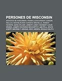 Persones de Wisconsin: Artistes de Wisconsin, Frank Lloyd Wright, Orson Welles, Nicholas Ray, Candice Michelle, Woody Herman, Gene Wilder (Catalan Edition)