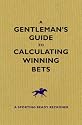 A Gentleman's Guide to Calculating Winning Bets: A Racing Ready Reckoner