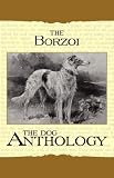 Borzoi: The Russian Wolfhound - A Dog Anthology (A Vintage Dog Books Breed Classic) (Vintage Dog Books Breed Classic)