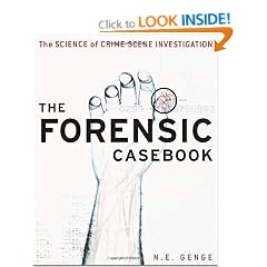 The Forensic Casebook: The Science of Crime Scene Investigation