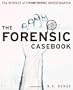 The Forensic Casebook: The Science of Crime Scene Investigation