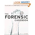 The Forensic Casebook: The Science of Crime Scene Investigation