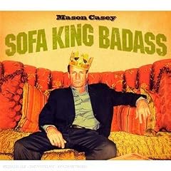 Mason Casey - Sofa King Badass (2007)
