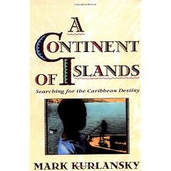 A Continent Of Islands: Searching for the Caribbean Destiny