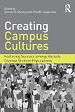 Creating Campus Cultures: Fostering Success among Racially Diverse Student Populations