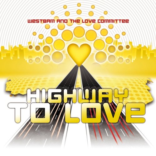 Westbam And The Love Committee - Highway to Love (2 Track) - Zortam Music