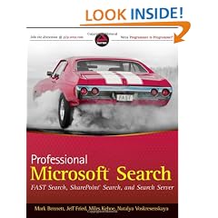 Professional Microsoft Search: FAST Search, SharePoint Search, and Search Server