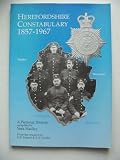 Herefordshire Constabulary 1857-1967 : a history of the County Constabulary in words and pictures