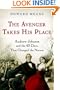 The Avenger Takes His Place: Andrew Johnson and the 45 Days That Changed the Nation