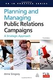 Planning and Managing Public Relations Campaigns: A Strategic Approach (PR In Practice)