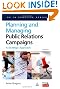 Planning and Managing Public Relations Campaigns: A Strategic Approach (PR In Practice)