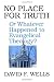No Place for Truth or Whatever Happened to Evangelical Theology?