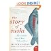 The Story of Sushi: An Unlikely Saga of Raw Fish and Rice (P.S.)