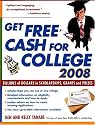 Get Free Cash for College 2008: Billions of Dollars in Scholarships, Grants and Prizes