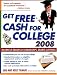 Get Free Cash for College 2008: Billions of Dollars in Scholarships, Grants and Prizes (Get Free Cash for College)