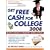 Get Free Cash for College 2008: Billions of Dollars in Scholarships, Grants and Prizes