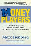 Money Players: A Guide to Succeed in Sports, Business and Life for Current and Future Pro Athletes
