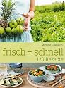 frisch + schnell: 120 Rezepte