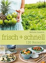 frisch + schnell: 120 Rezepte