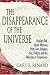 The Disappearance of the Universe: Straight Talk About Illusions, Past Lives, Religion, Sex, Politics, and the Miracles of Forgiveness The Disappearance of the Universe: Straight Talk About Illusions, Past Lives, Religion, Sex, Politics, and the Miracles of Forgiveness
