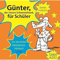 G�nter, der innere Schweinehund, f�r Sch�ler: Ein tierisches Motivations-H�rbuch