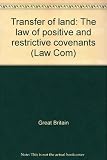 Transfer of land : the law of positive and restrictive covenants