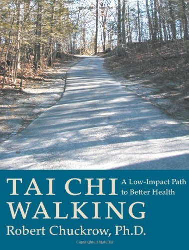 Tai Chi Walking: A Low-Impact Path to Better Health by Robert Chuckrow (2002-09-30)