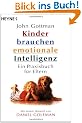 Kinder brauchen emotionale Intelligenz: Ein Praxisbuch f�r Eltern