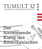 Produkt-Bild: TUMULT 32  Der hinreiszende Klang des Amerikanischen: Schriften zur Verkehrswissenschaft
